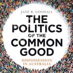 Jane R. Goodall - The Politics Of The Common Good: Book Launch & Panel Discussion