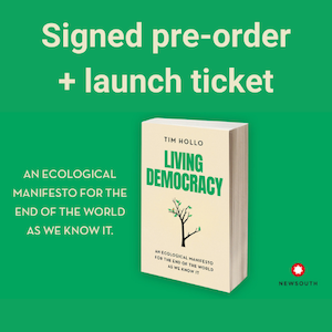 Living Democracy - An ecological manifesto for the end of the world as we know it - Tim Hollo - Pre-order