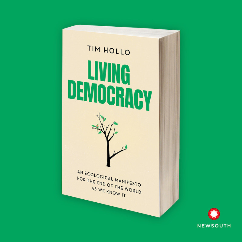 Living Democracy - An ecological manifesto for the end of the world as we know it - Tim Hollo