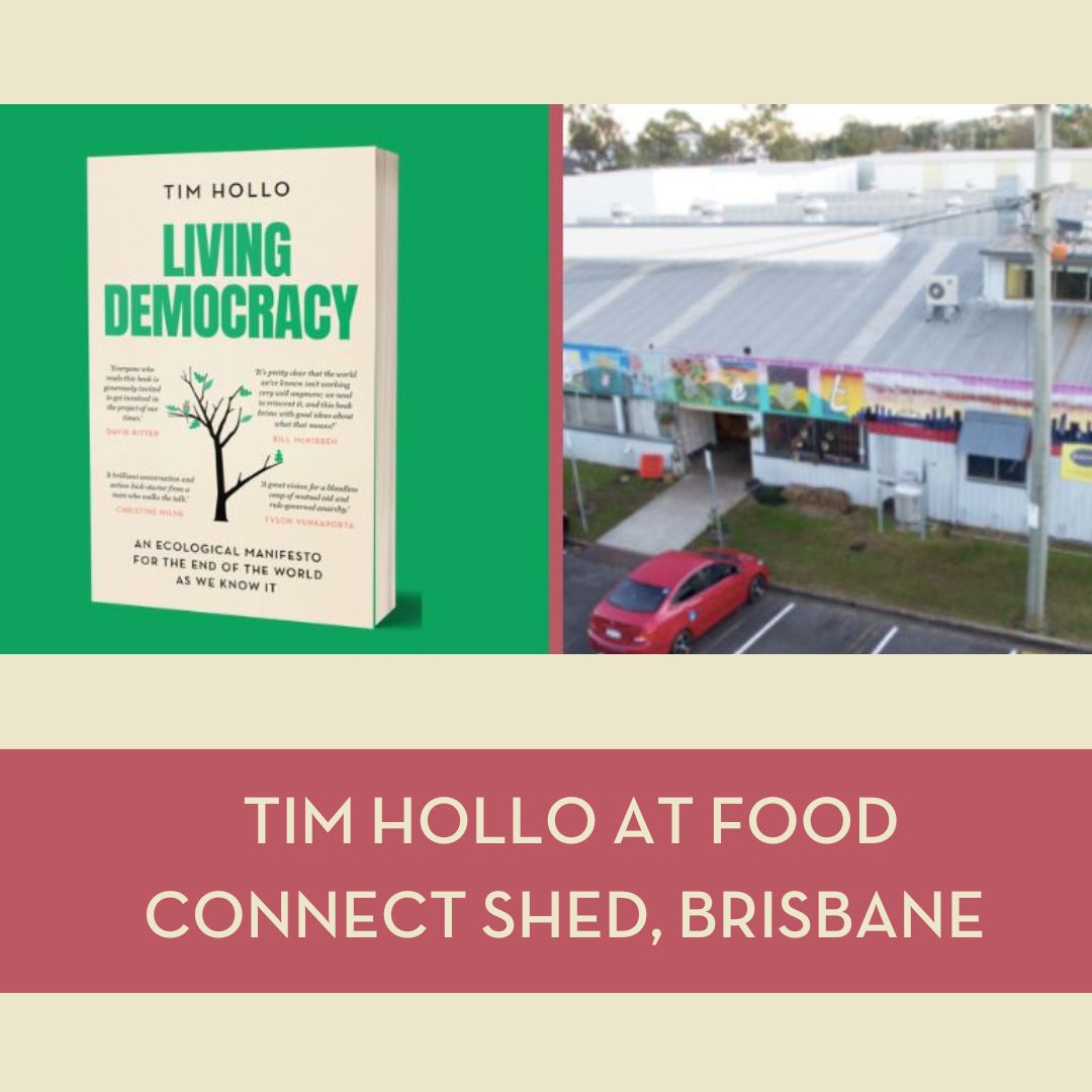 Living Democracy - Book Launch - Tim Hollo - Brisbane - Food Connect Shed