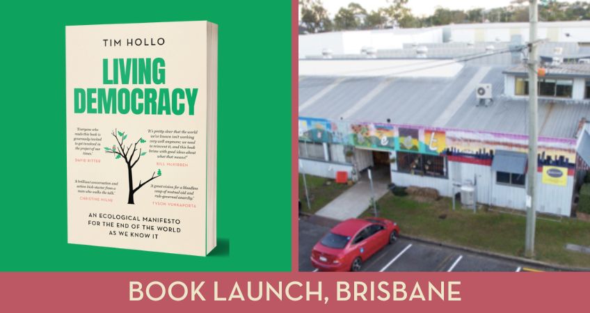 Living Democracy - Book Launch - Tim Hollo - Brisbane - Food Connect Shed
