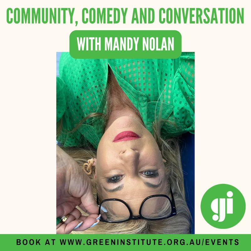 Community, Comedy and Conversation with Mandy Nolan - Green Institute Event