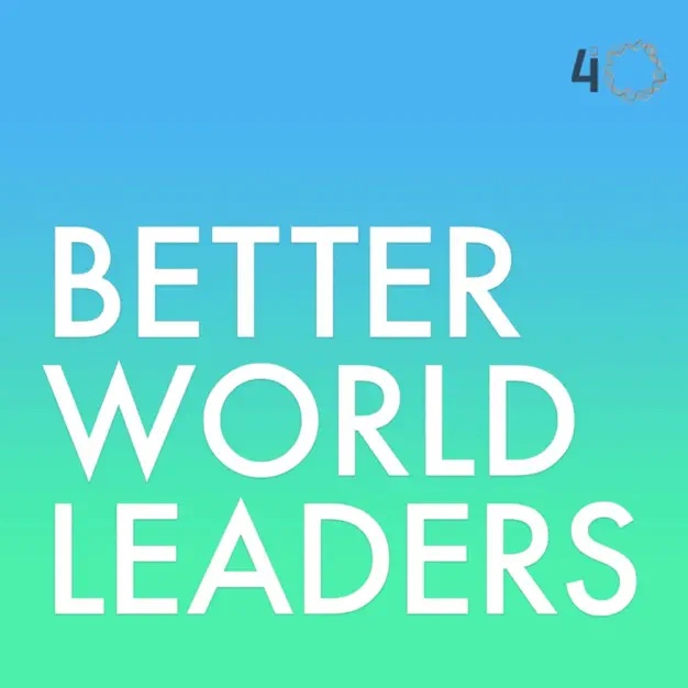 Better World Leaders Podcast - Tim Hollo