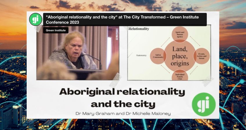  “Aboriginal relationality and the city”: Green Institute Conference 2023