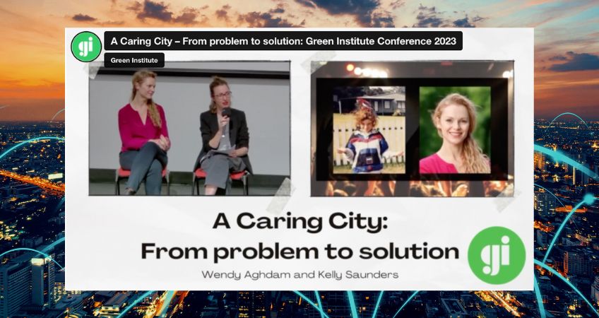 A Caring City – From problem to solution: Green Institute Conference 2023