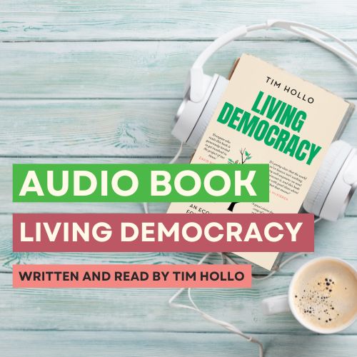 Audio Book - Living Democracy - Tim Hollo - Green Institute